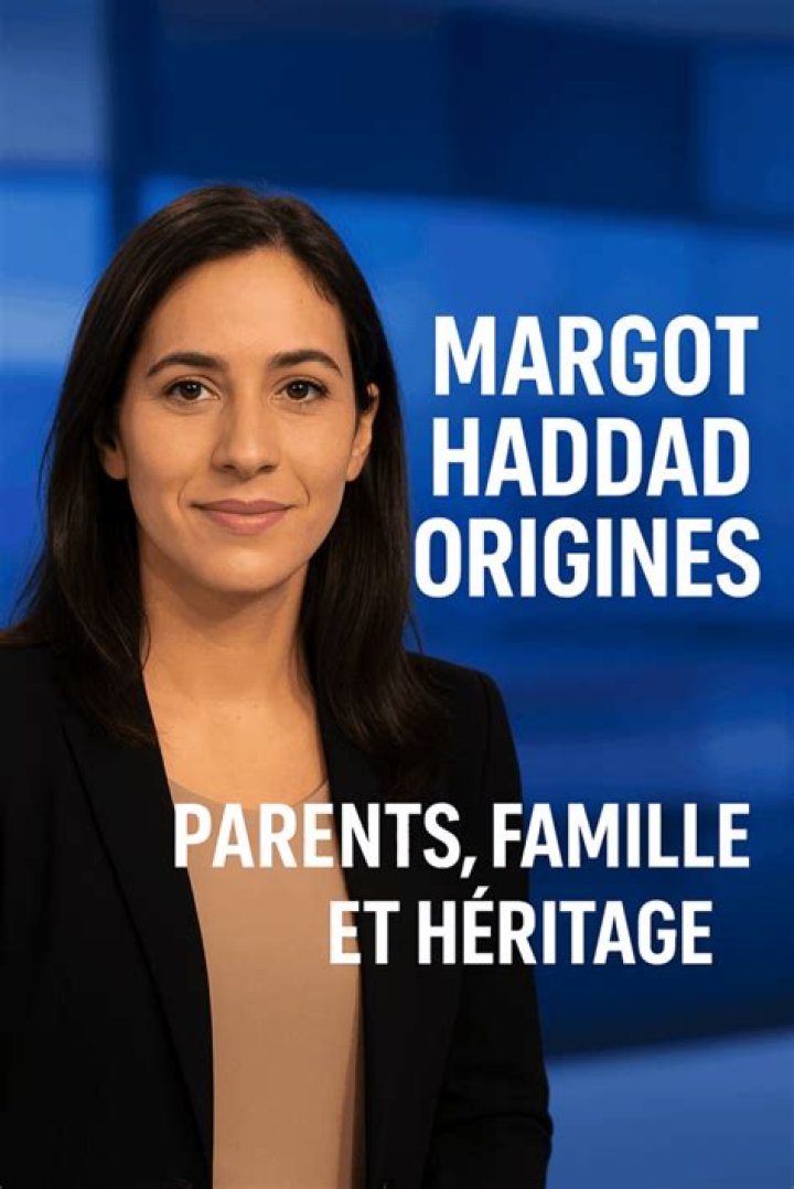 Margot Haddad Origine Parents